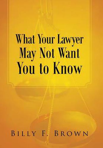 Cover image for What Your Lawyer May Not Want You to Know