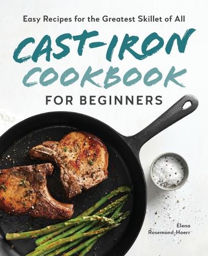Cover image for Cast-Iron Cookbook for Beginners: Easy Recipes for the Greatest Skillet of All