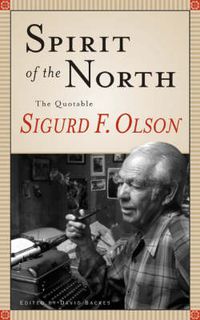 Cover image for Spirit Of The North: The Quotable Sigurd F. Olson