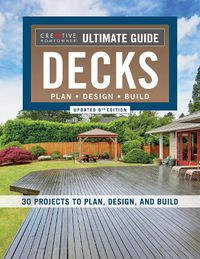 Cover image for Ultimate Guide: Decks, Updated 6th Edition: 30 Projects to Plan, Design, and Build