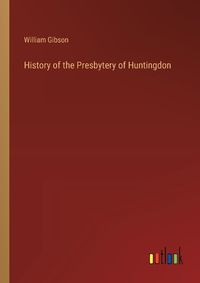 Cover image for History of the Presbytery of Huntingdon