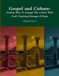 Cover image for Gospel and Culture: Finding Ways To Engage The Culture With God's Enduring Message of Hope