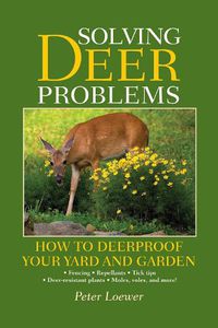 Cover image for Solving Deer Problems: How to Deerproof Your Yard and Garden