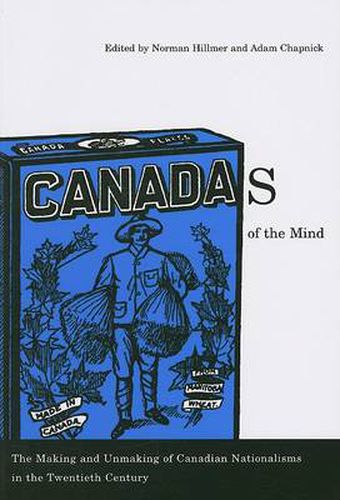 Cover image for Canadas of the Mind: The Making and Unmaking of Canadian Nationalisms in the Twentieth Century