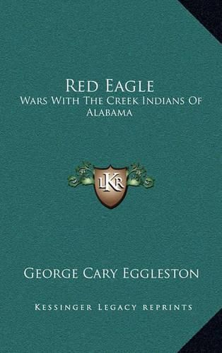 Cover image for Red Eagle: Wars with the Creek Indians of Alabama