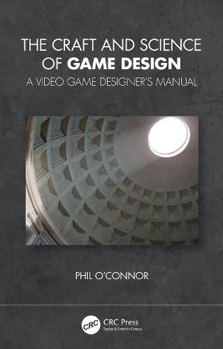 Cover image for The Craft and Science of Game Design: A Video Game Designer's Manual