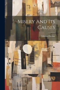 Cover image for Misery And Its Causes