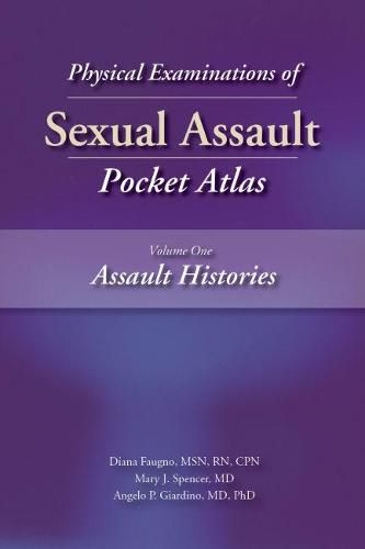 Physical Examinations of Sexual Assault Pocket Atlas, Volume 1: Assault Histories