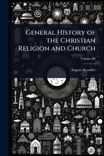Cover image for General History of the Christian Religion and Church