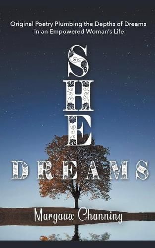 Cover image for She Dreams - Original Poetry Exploring Dreams and Their Impact on an Empowered Woman