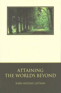 Cover image for Attaining the Worlds Beyond: A Guide to Spiritual Discovery