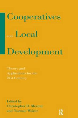 Cooperatives and Local Development: Theory and Applications for the 21st Century