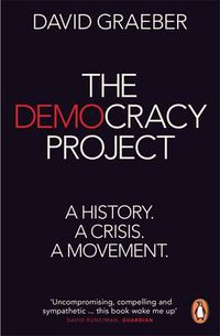 Cover image for The Democracy Project: A History, a Crisis, a Movement
