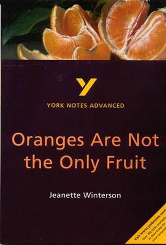 Cover image for Oranges Are Not the Only Fruit: York Notes Advanced: everything you need to catch up, study and prepare for 2021 assessments and 2022 exams