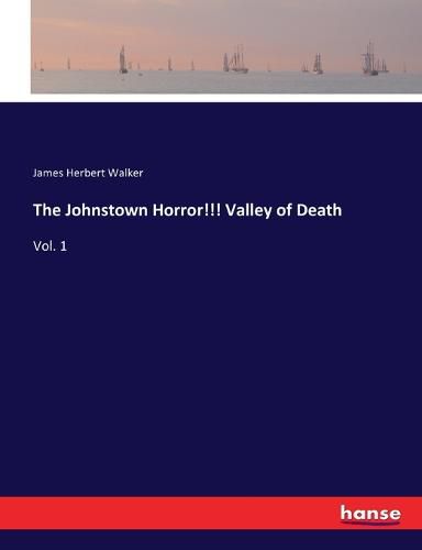 The Johnstown Horror!!! Valley of Death: Vol. 1