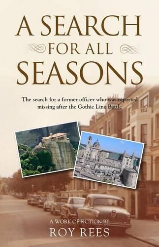 Cover image for A Search for All Seasons: The search for a former officer who was reported missing after the Gothic Line Battle