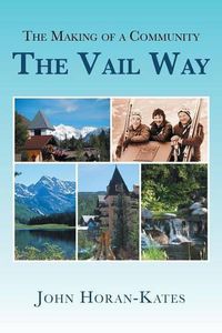 Cover image for The Making of a Community - The Vail Way