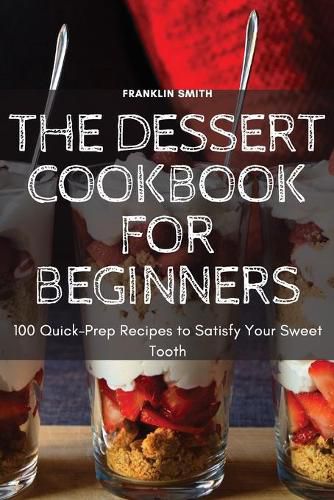 Cover image for The Dessert Cookbook for Beginners