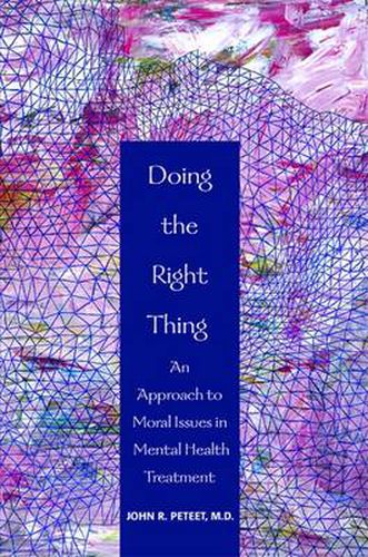 Cover image for Doing the Right Thing: An Approach to Moral Issues in Mental Health Treatment