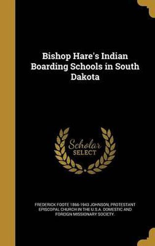 Cover image for Bishop Hare's Indian Boarding Schools in South Dakota