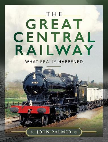 Cover image for The Great Central Railway: What Really Happened