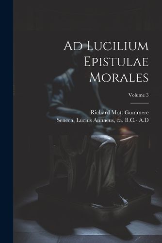 Cover image for Ad Lucilium Epistulae Morales; Volume 3