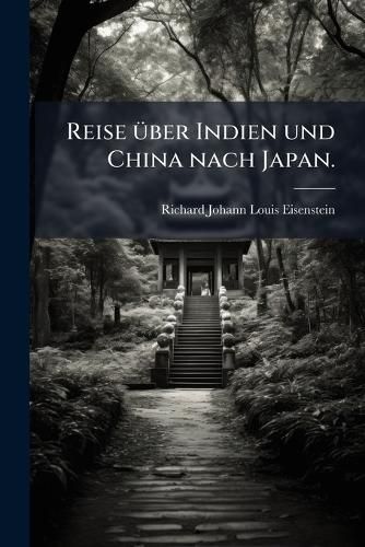 Cover image for Reise ueber Indien und China nach Japan.