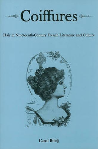 Cover image for Coiffures: Hair in Nineteenth-Century French Literature and Culture