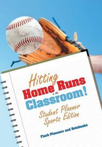 Cover image for Hitting Home Runs in the Classroom! Student Planner Sports Edition.