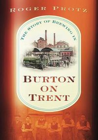 Cover image for The Story of Brewing in Burton on Trent