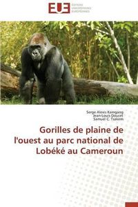 Cover image for Gorilles de Plaine de l'Ouest Au Parc National de Lob k  Au Cameroun