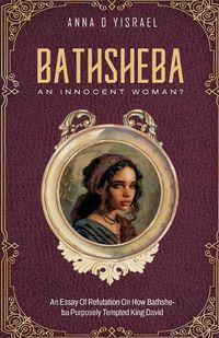 Cover image for Bathsheba, An Innocent Woman?