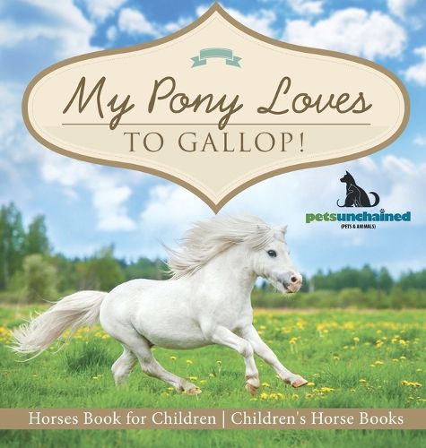 My Pony Loves To Gallop! Horses Book for Children Children's Horse Books