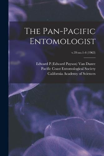 Cover image for The Pan-Pacific Entomologist; v.39: no.1-4 (1963)