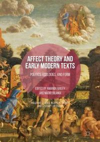 Cover image for Affect Theory and Early Modern Texts: Politics, Ecologies, and Form