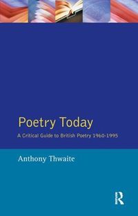 Cover image for Poetry Today: A Critical Guide to British Poetry 1960-1995