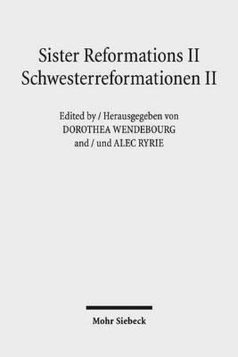 Cover image for Sister Reformations II - Schwesterreformationen II: Reformations and Ethics in Germany and in England - Reformation und Ethik in Deutschland und in England