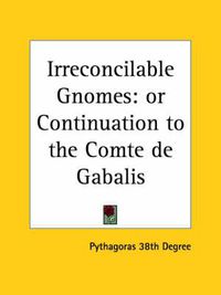 Cover image for Irreconcilable Gnomes or Continuation to the Comte de Gablis