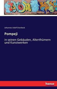 Cover image for Pompeji: in seinen Gebauden, Alterthumern und Kunstwerken