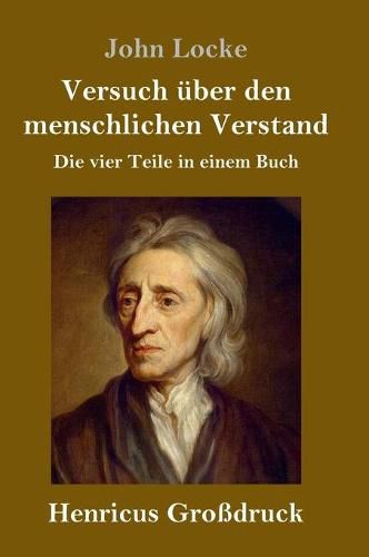 Cover image for Versuch uber den menschlichen Verstand (Grossdruck): Die vier Teile in einem Buch