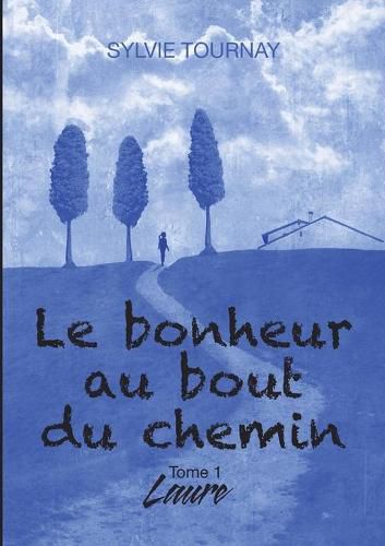 Cover image for Le bonheur au bout du chemin: Tome 1 Laure