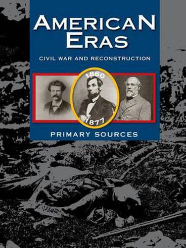 Cover image for American Eras: Primary Sources: Civil War and Reconstruction, 1850-1877