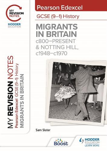 My Revision Notes: Pearson Edexcel GCSE (9-1) History: Migrants in Britain, c800-present and Notting Hill, c1948-c1970