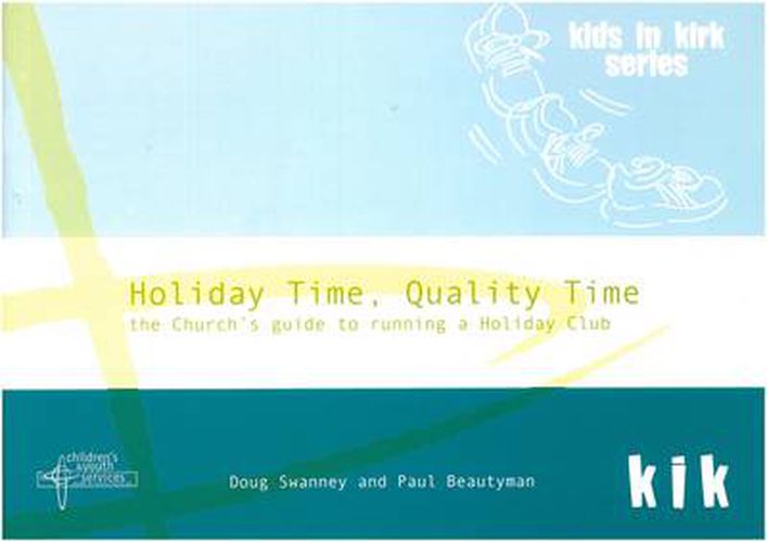 Cover image for Holiday Time, Quality Time: The Church's Guide to Running a Holiday Club