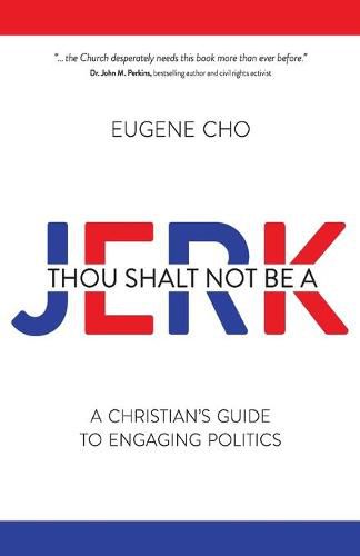 Cover image for Thou Shalt Not Be a Jerk: A Christian's Guide to Engaging Politics