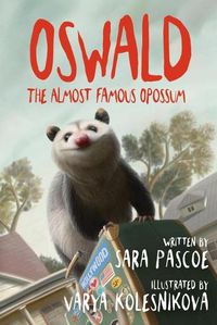Cover image for Oswald, the Almost Famous Opossum