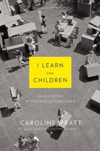 Cover image for I Learn from Children: An Adventure in Progressive Education