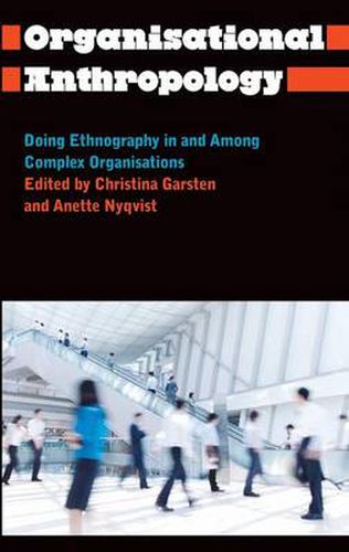 Cover image for Organisational Anthropology: Doing Ethnography in and Among Complex Organisations