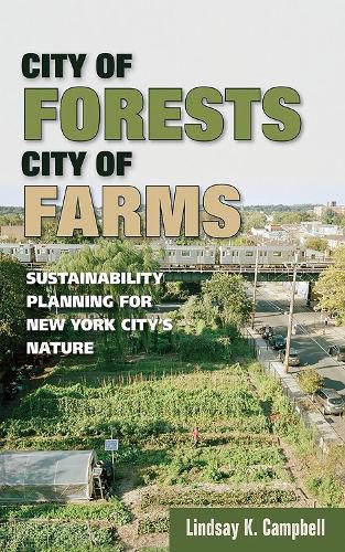 Cover image for City of Forests, City of Farms: Sustainability Planning for New York City's Nature
