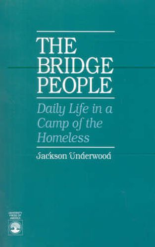 Cover image for The Bridge People: Daily Life in a Camp of the Homeless